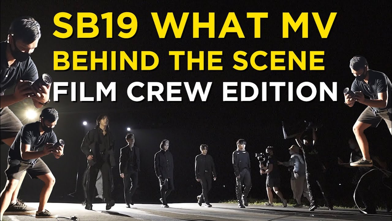 SB19 WHAT - BEHIND THE SCENE FILM CREW EDITION Part 1