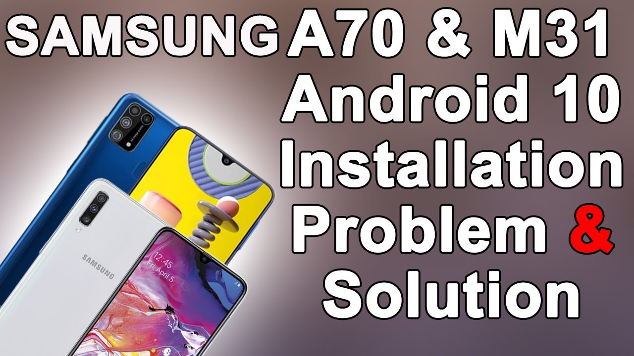 SAMSUNG A70 & M31 ANDROID 10 INSTALLATION PROBLEM & SOLUTION😓😀