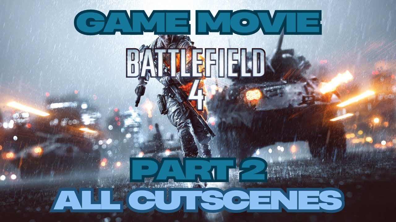 Battlefield 4 Full Game Movie All Gameplay Cutscenes Campaign PART 2 No Commentary