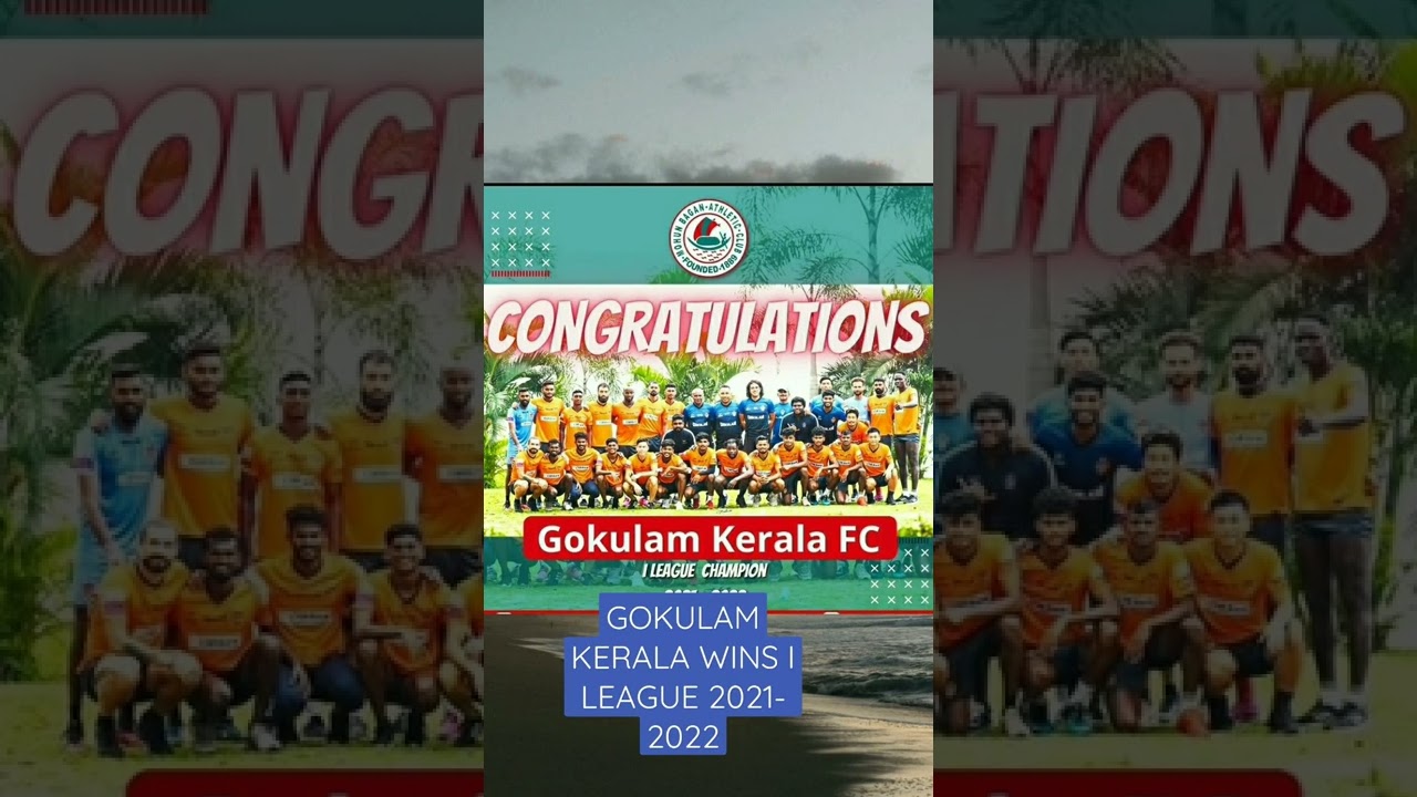 Gokulam Kerala Wins I-League 2021 - 2022