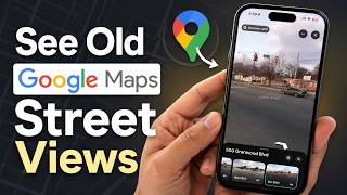 How To See Old Google Maps Street Views on iPhone and Web (2026)
