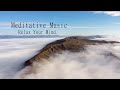 Meditative Music - Relax Your Mind