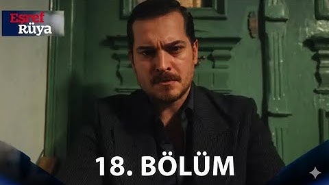 Eşref Rüya 18. Bölüm
