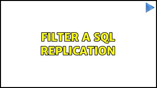 Filter a SQL replication