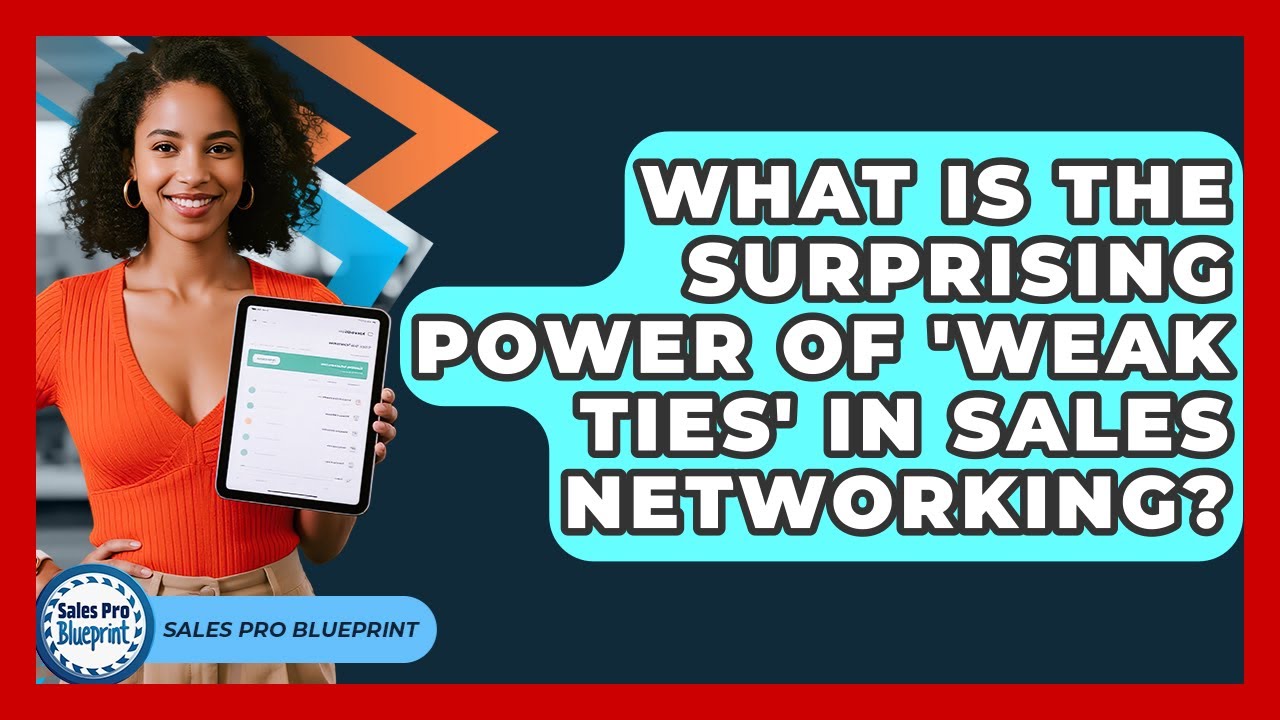 What Is The Surprising Power Of 'weak Ties' In Sales Networking? - Sales Pro Blueprint