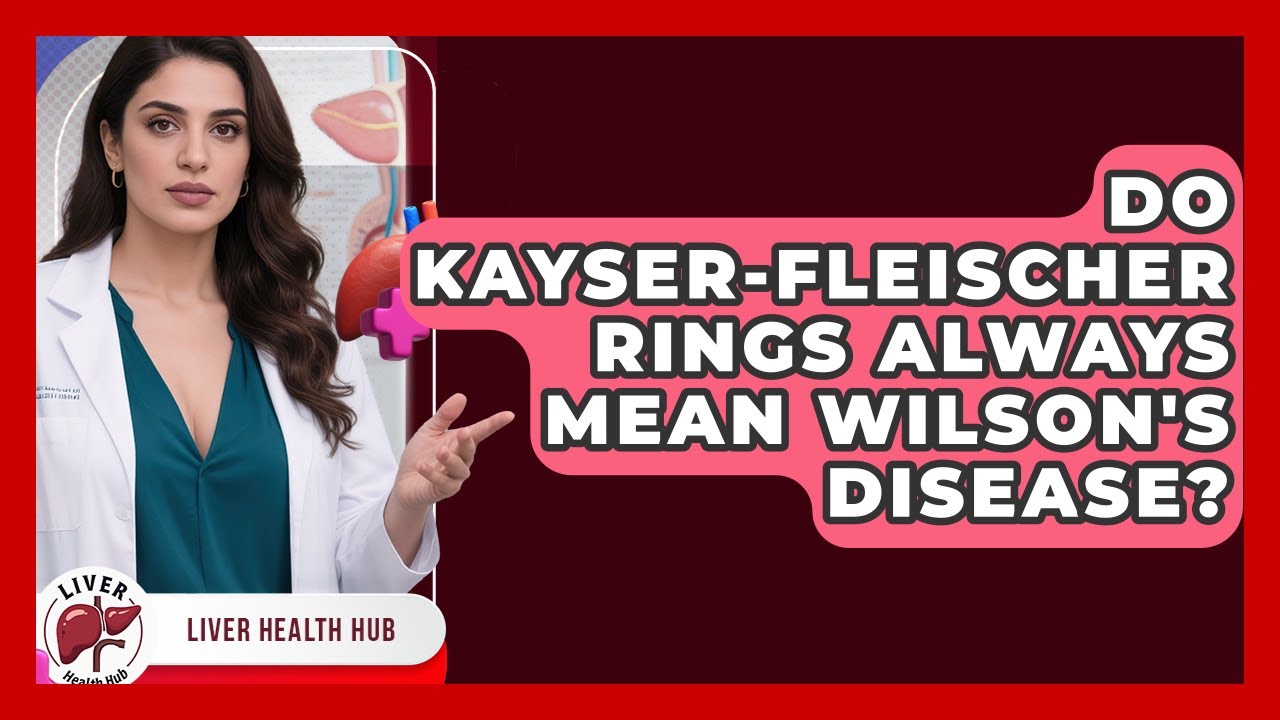 Do Kayser-Fleischer Rings Always Mean Wilson's Disease? - Liver Health Hub