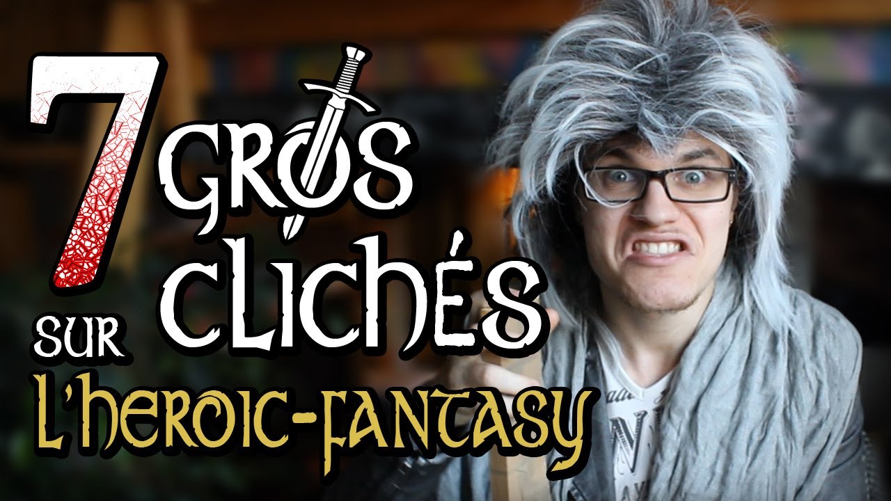 CHRIS : 7 Gros Clichés sur l'Heroic-Fantasy