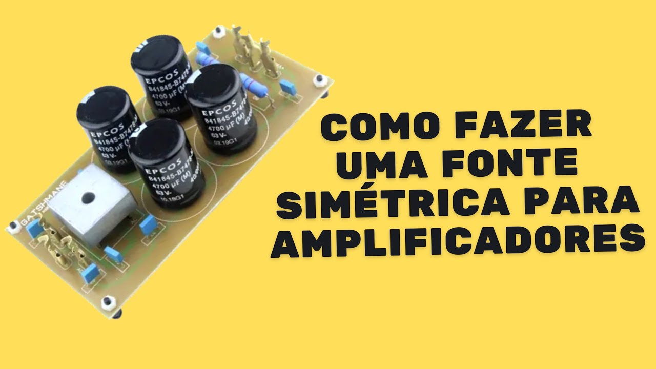 COMO FAZER UMA FONTE SIMÉTRICA PARRUDA PARA SEU AMPLIFICADOR - YouTube