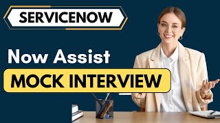 ServiceNow Now Assist Mock Interview | Now Assist Interview Questions