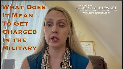 What Does It Mean To Get Charged In The Military - Law Office of Jocelyn C. Stewart
