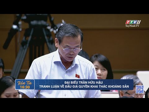 Đại biểu Trần Hữu Hậu tranh luận về đấu giá quyền khai thác khoáng sản | TayNinhTV