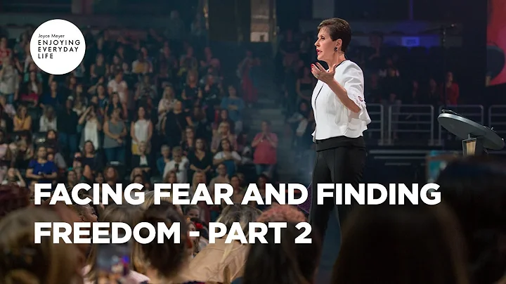 Facing Fear and Finding Freedom - Part 2 | Joyce Meyer | Enjoying Everyday Life Teaching Moments