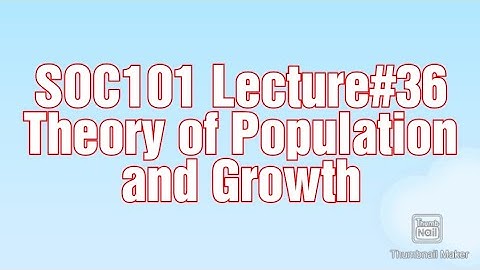SOC101||LECTURE#36||short video||Theory of Population and Growth