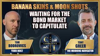 Tony Greer: Banana Skins & Moon Shots | Waiting for the Bond Market to Capitulate
