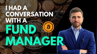 My Conversation With A Fund Manager on Bitcoin