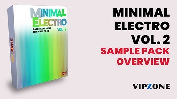 Overview - Minimal Electro Vol. 2 Sample Pack - Electro Minimal Construction Kits - VIPZONE SAMPLES