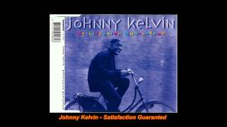Johnny Kelvin - Satisfaction Guaranteed (Radio Mix 7)