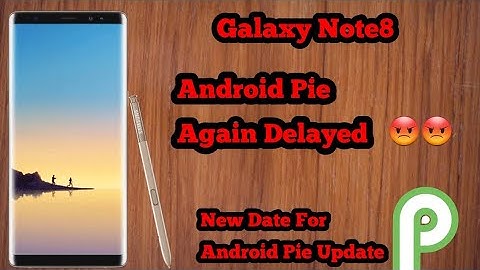 Galaxy Note8 Android Pie Update Again Delayed😡😡