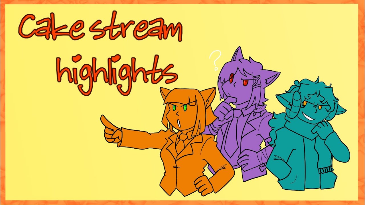 Cake Stream Highlights pt 2