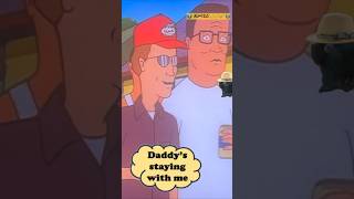 KING OF THE HILL - Daddy’s staying with me 🙂 #shorts #short #youtubeshorts #funny #shortsfeed