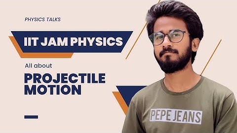 Projectile Motion | Kinematics | IIT JAM , JEST And Many more | Physics Talks |