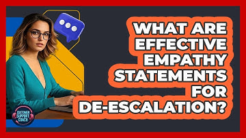 What Are Effective Empathy Statements For De-escalation? - Customer Support Coach