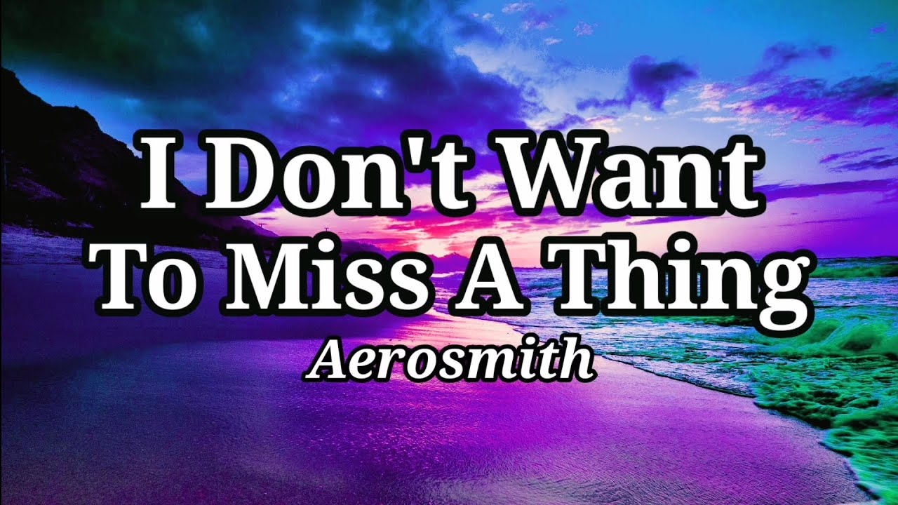 Aerosmith Don't Want To Miss A Thing Lyrics www.youtube.com