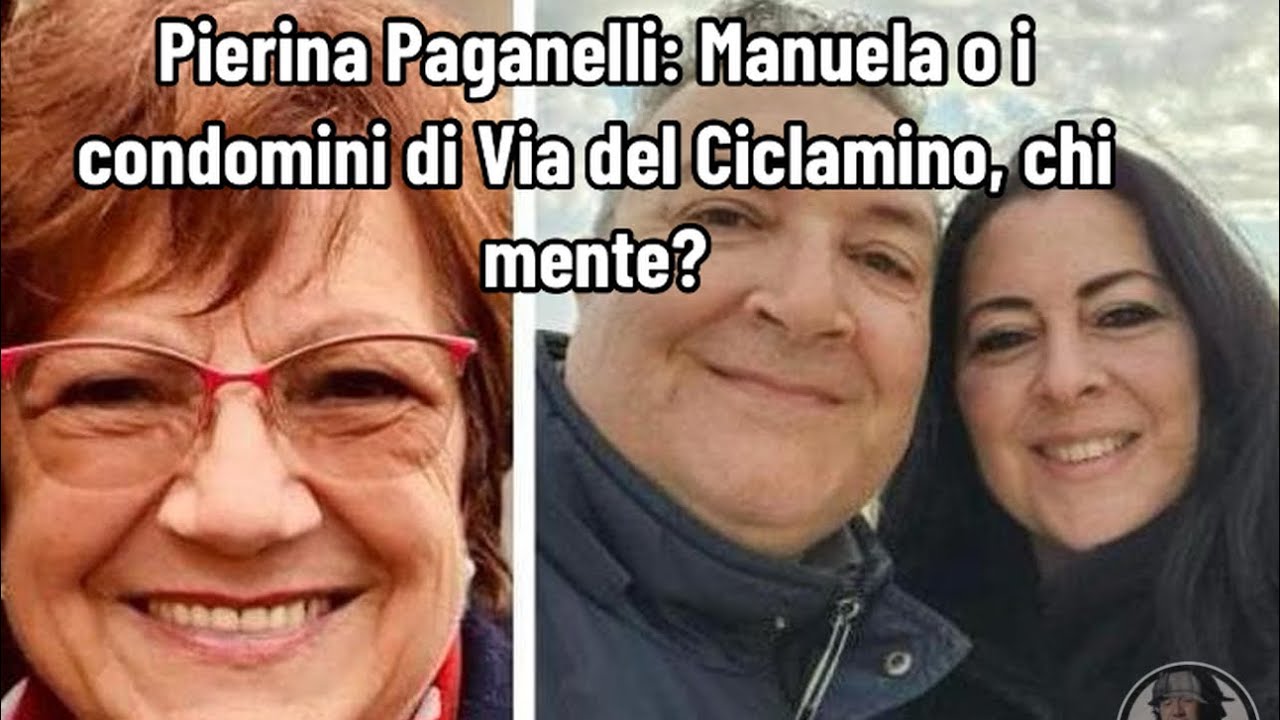 Pierina Paganelli: Manuela o i condomini di Via del Ciclamino, chi mente?