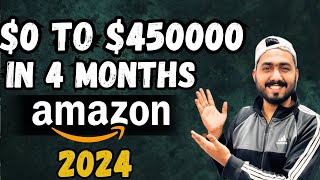 $0 To $450000 Sales in 4 Months On Amazon FBA
