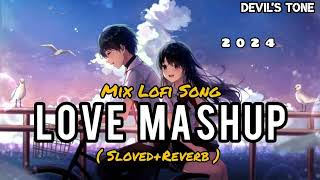 love mashup lofi song [SLOWED + REVERB]  Trending song 2023 - 2024 || Devil's Tone ||
