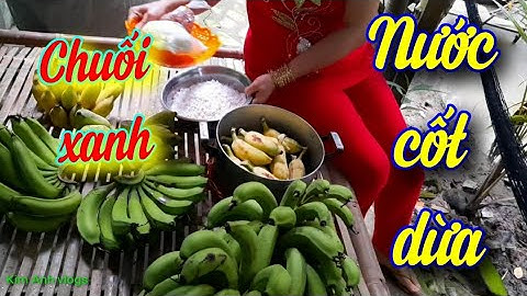 Chuối xanh nấu nước cốt dừa ngon ơi là ngon