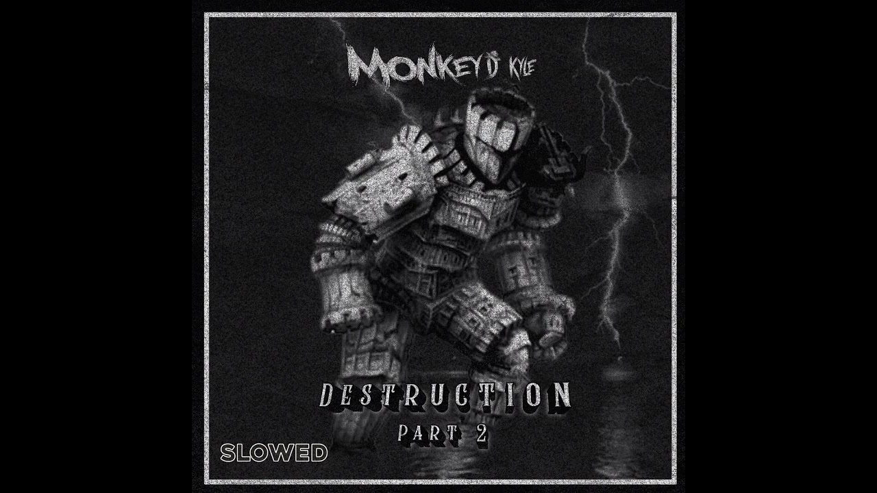 Monkey D. KyLe - Destruction (Part. 2) | Slowed