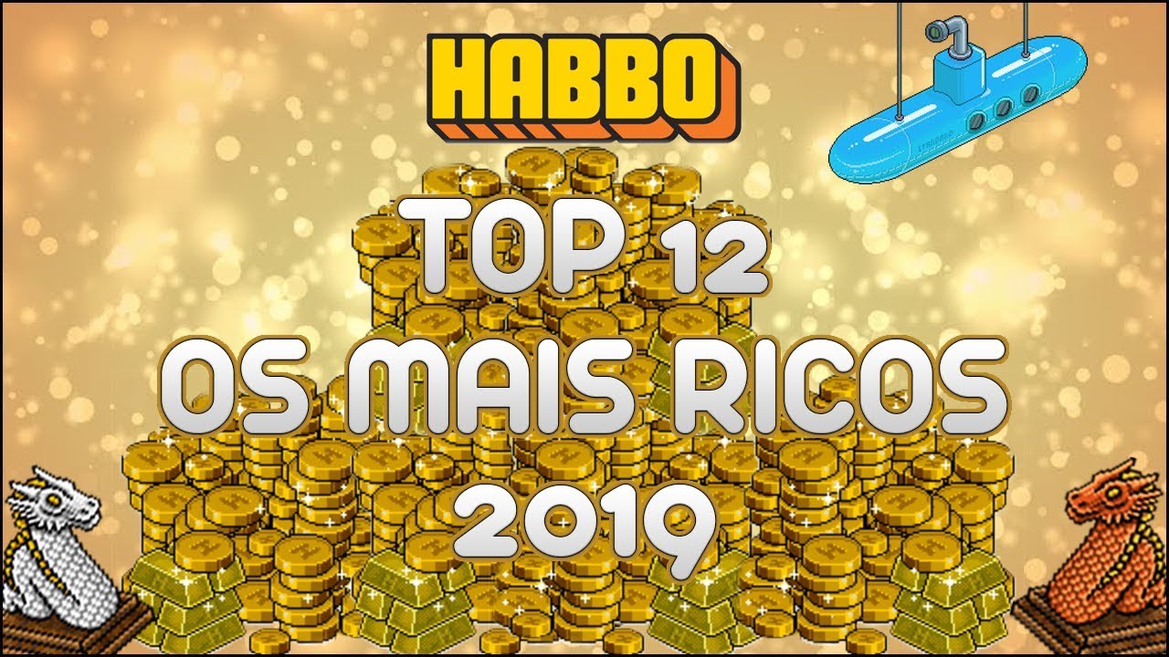 HABBO - Top 12 Mais RICOS do Hotel 2019!