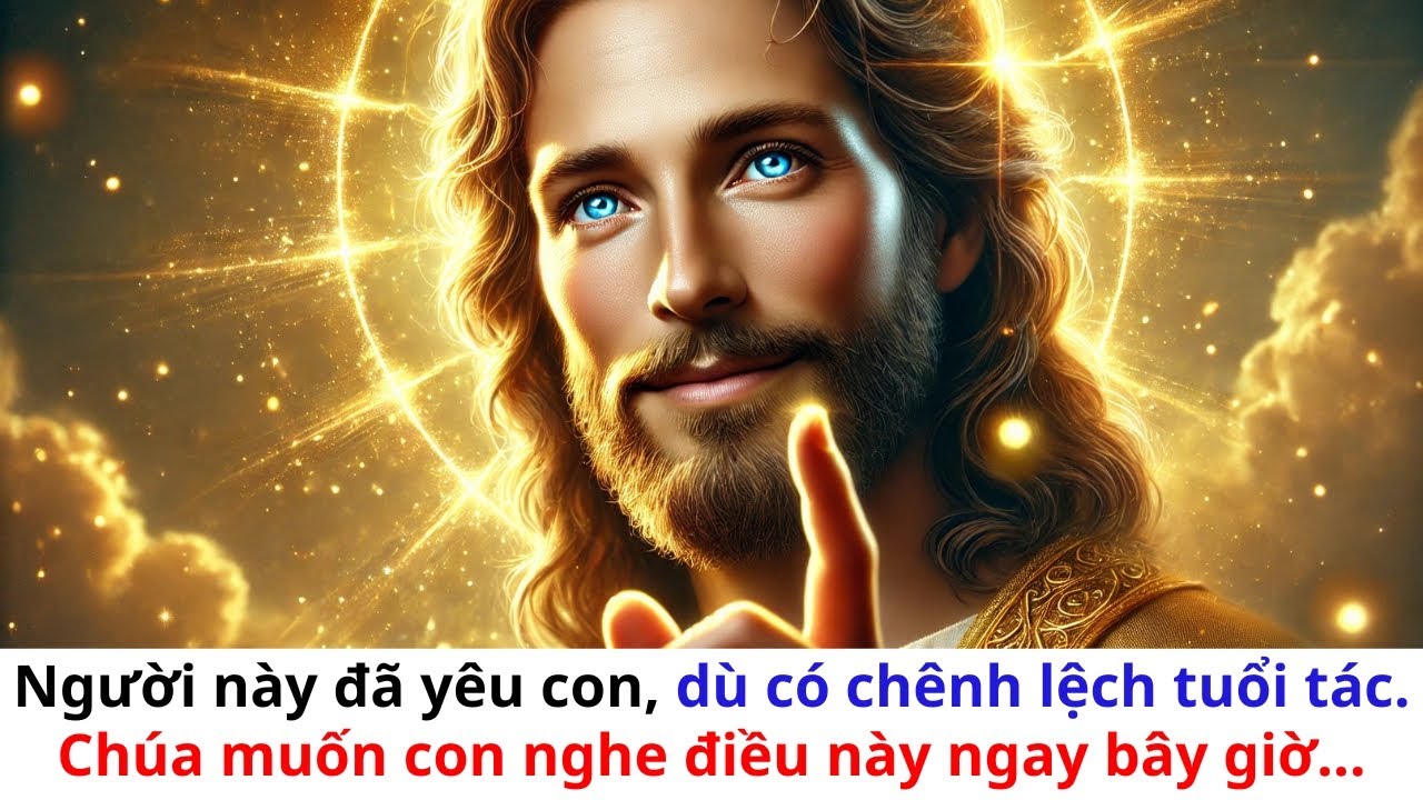 👉 Người Này Đã Lụy Tình Với Con, Dù Chênh Lệch Tuổi Tác, Chúa Muốn Con Nghe Điều Này Ngay Bây Giờ...