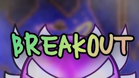 "BREAKOUT" 100% [SHITTY EXTREME] by Segone (Geometry Dash)