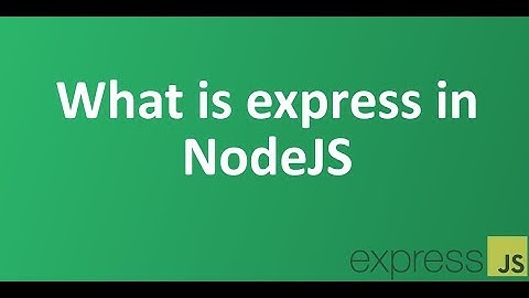 Part 1 -  What is express in NodeJS