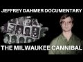 Serial Killer: Jeffrey Dahmer - The Milwaukee Cannibal (Full Documentary)