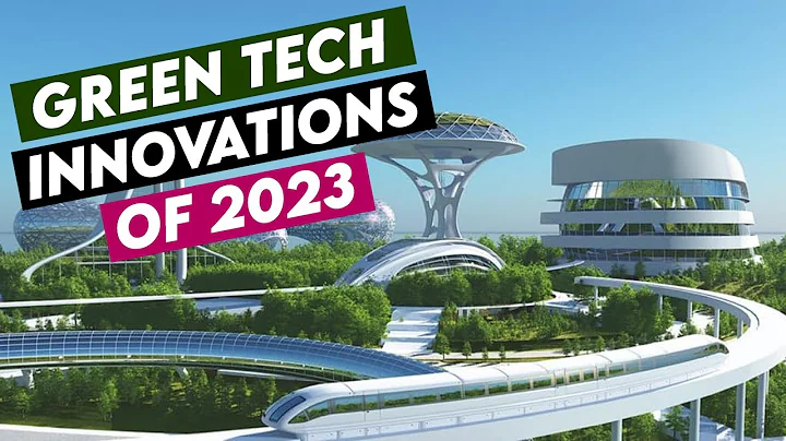 Top 10 Green Tech Innovations of 2023 that Will Blow Your Mind