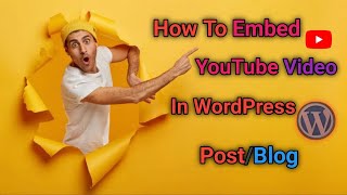 Learn How to Embed a YouTube Video Link in WordPress Post or Blog - Step-by-Step Tutorial