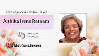 Funeral service of Juthika Irene Ratnam | 12th Feb 2026 at 10.30am | St. John's Church, Bangalore