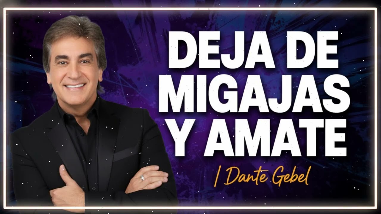 DEJA DE MIGAJAS Y AMATE _ ASÍ CAMBIA TU VIDA DE VERDAD -  2026| The Divine Path | Dante Gebel