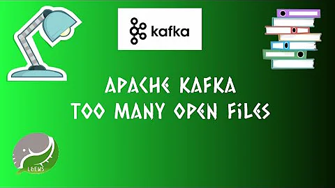 APACHE KAFKA : TOO MANY OPEN FILES I/O EXCEPTION