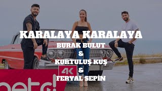 Burak Bulut & Kurtuluş Kuş & Feryal Sepin - Karalaya Karalaya (Sözleri)