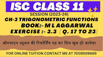 M L Aggarwal | ISC Class 11 MATHS| 2023-24 | CH-3 TRIGONOMETRIC FUNCTIONS|EX-3.3 |17 TO 23