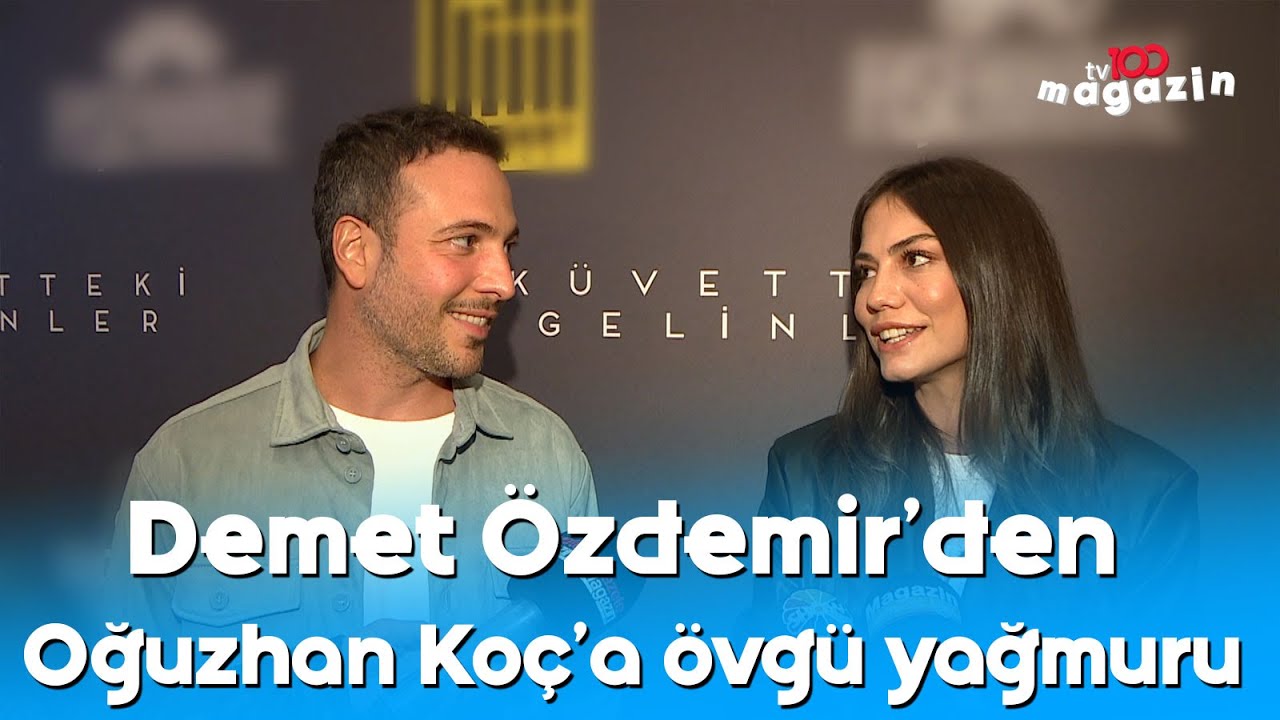 Demet Özdemir'den Oğuzhan Koç'a övgü yağmuru