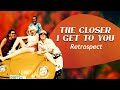 THE CLOSER I GET TO YOU - Retrospect (Lyric Video)