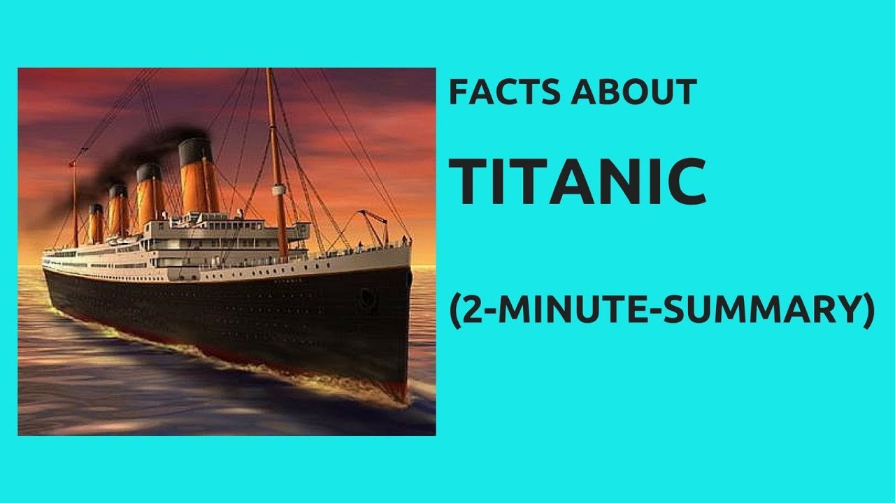 The Titanic 2 Minute Summary Facts About Titanic YouTube the-titanic-2-minute-summary-facts-about-titanic-youtube