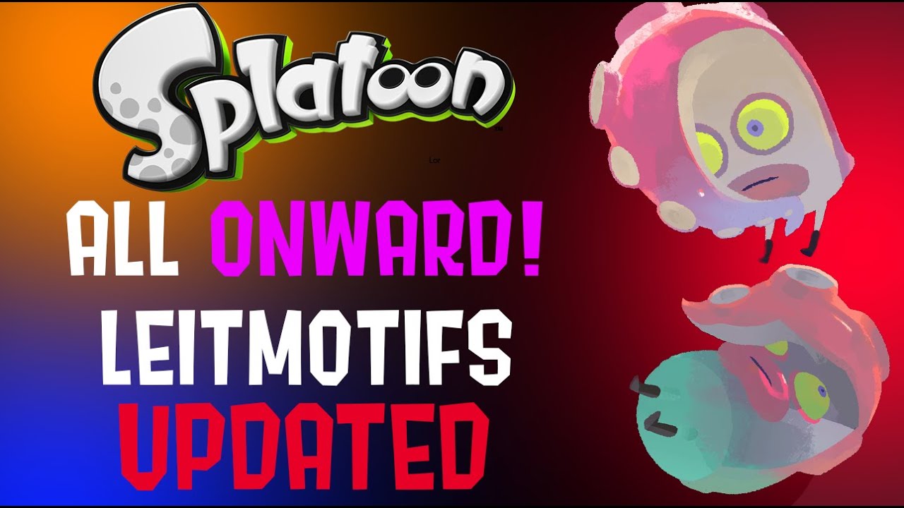 Splatoon - Every song with the Onwards! Leitmotif as of Side Order ...