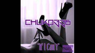New 2016 Chuko336 - If I Cant Prod. Frank Lukas Download Link In Description