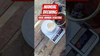 Manual Roasting to manual brewing. #manualcoffeeroasting #manualbrew #manualbrewing #pourovercoffee